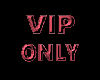 VIP Only Sign