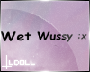 D| Wet Wussy Sign