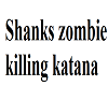 Shanks zombie katana