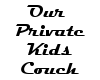 Our Private Kids Couch