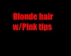 Blonde Hair w/pink tips