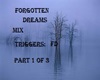 FORGOTTEN DREAMS PT1