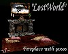 ~S~ Fireplace LostWorld