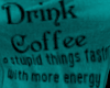 Drink Coffee Teal 