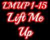 Lift Me Up (LMUP 1-15)