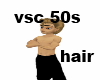 vsc 50s hair