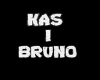 KAS♥  I BRUNO♥