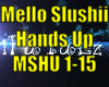 *Mello Slushii Hands Up*