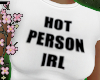 ! IM HOT IRL <333