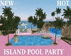 HOT ISLAND POOL PARTY