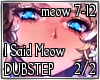 DUBSTEP I Said Meow 2/2