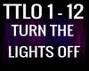 TURN THE LIGHTS OFF