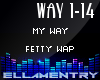 My Way- Fetty Wap