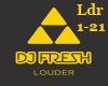 Louder (trap) dj fresh