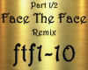 Face The Face Part 1/2