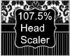 107.5% Head Scaler