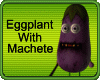 Zombie Eggplant With Machete 2