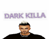 Dark Killa Sign