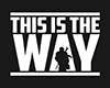 ! This is the way Tee