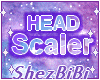 ♡| Head Scaler
