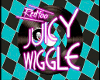 JUICEY WIGGLE 