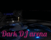Dark DJ arena