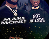 M Make Money Not Friends