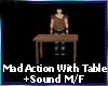 Mad Table+Action+sound