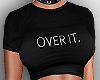 Over It. - Tee