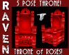 5 POSE THRONE OF ROSES!