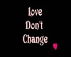 Love Dont Change