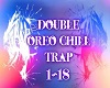 Double Oreo Chill Trap