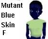 mutant blue skin f