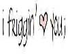 {A}I friggin love you;
