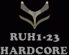 HARDCORE - RUH1-23