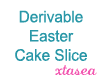 Easter Cake Slice Deriva