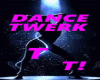 DANCE TWERK T-T!