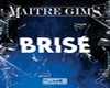 maitres gims brisé