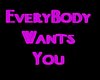 da EveryBody Wants You