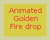 Animated Golden firedrop
