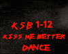 DANCE-KISS ME BETTER