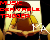 Music Derivable Trigger