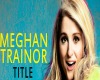 Meghan trainor - title