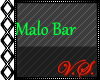~V~ Malo Bar