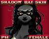 (PM) Shadow Bat Skin Fem