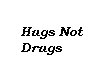 Hugs Not  Shirt