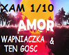 WAPNIACZKA&TEN GOSC AMOR