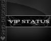 [H] VIP STATUS