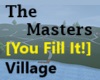 The Masters Village