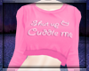 Shut Up & Cuddle Me Pink